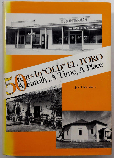 Rare - SIGNED - 1982 FIFTY YEARS In OLD EL TORO Joe Osterman Lake Forest CA