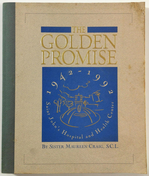 1992 THE GOLDEN PROMISE 1942-1992 Sister Maureen Craig SAINT JOHN'S HOSPITAL
